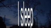 ....! I sleep so I can see you