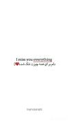 "I miss you "every thing‍‍‍‍‍‍‍